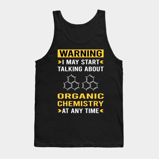 Warning Organic Chemistry Tank Top by Good Day